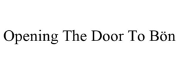 OPENING THE DOOR TO BÖN trademark