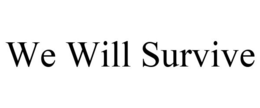 WE WILL SURVIVE trademark