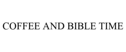 COFFEE AND BIBLE TIME trademark