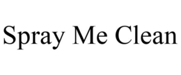 SPRAY ME CLEAN trademark