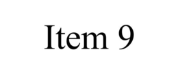 ITEM 9 trademark