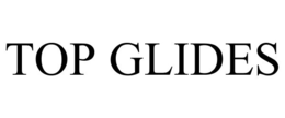 TOP GLIDES trademark
