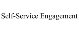 SELF-SERVICE ENGAGEMENT trademark