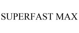 SUPERFAST MAX trademark