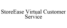 STOREEASE VIRTUAL CUSTOMER SERVICE trademark