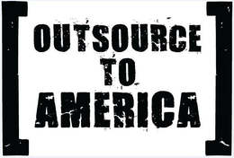 OUTSOURCE TO AMERICA trademark