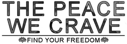 THE PEACE WE CRAVE FIND YOUR FREEDOM trademark