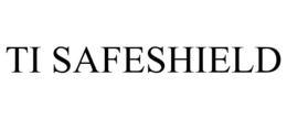 TI SAFESHIELD trademark