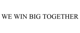 WE WIN BIG TOGETHER trademark