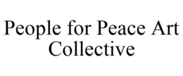 PEOPLE FOR PEACE ART COLLECTIVE trademark