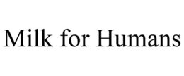MILK FOR HUMANS trademark