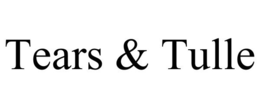 TEARS & TULLE trademark