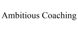AMBITIOUS COACHING trademark