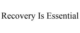 RECOVERY IS ESSENTIAL trademark