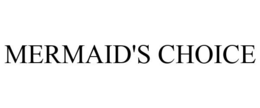 MERMAID'S CHOICE trademark