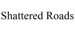 SHATTERED ROADS trademark