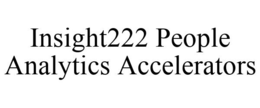 INSIGHT222 PEOPLE ANALYTICS ACCELERATORS trademark