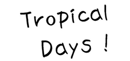 TROPICAL DAYS! trademark