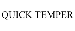 QUICK TEMPER trademark