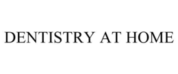 DENTISTRY AT HOME trademark