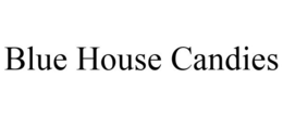 BLUE HOUSE CANDIES trademark