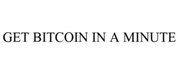GET BITCOIN IN A MINUTE trademark