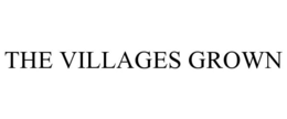 THE VILLAGES GROWN trademark
