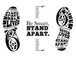 BE SMART STAND APART. SAVES LIVES 6FT BE SMART STAND APART. SAVES LIVES BE SMART, STAND APART. 6FT trademark
