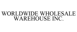WORLDWIDE WHOLESALE WAREHOUSE INC. trademark