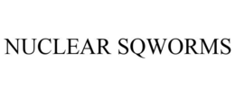 NUCLEAR SQWORMS trademark