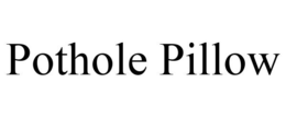 POTHOLE PILLOW trademark