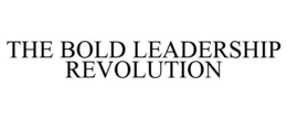 THE BOLD LEADERSHIP REVOLUTION trademark