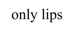 ONLY LIPS trademark