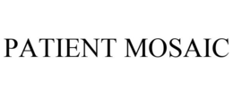 PATIENT MOSAIC trademark