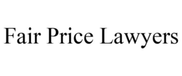 FAIR PRICE LAWYERS trademark