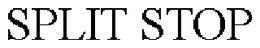 SPLIT STOP trademark