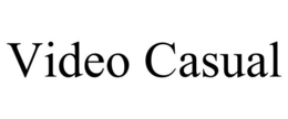 VIDEO CASUAL trademark
