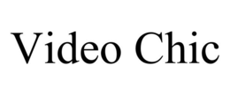 VIDEO CHIC trademark