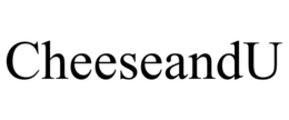CHEESEANDU trademark