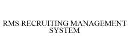 RMS RECRUITING MANAGEMENT SYSTEM trademark