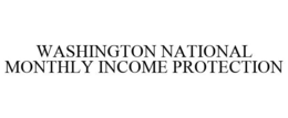 WASHINGTON NATIONAL MONTHLY INCOME PROTECTION trademark