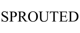 SPROUTED trademark