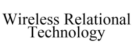 WIRELESS RELATIONAL TECHNOLOGY trademark