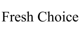 FRESH CHOICE trademark