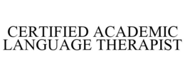 CERTIFIED ACADEMIC LANGUAGE THERAPIST trademark
