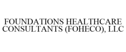FOUNDATIONS HEALTHCARE CONSULTANTS (FOHECO), LLC trademark
