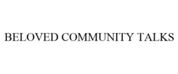 BELOVED COMMUNITY TALKS trademark