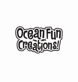 OCEAN FUN CREATIONS! trademark