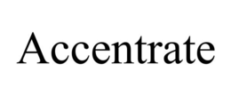 ACCENTRATE trademark