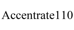 ACCENTRATE110 trademark